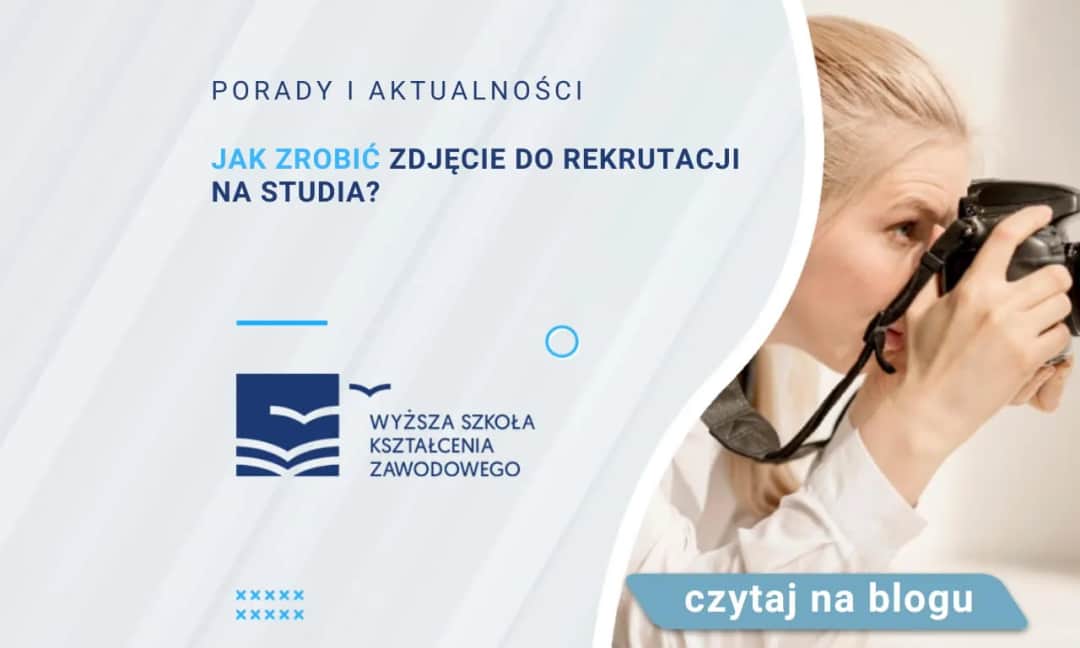 Jak zrobić zdjęcie do rekrutacji na studia - uniknij najczęstszych błędów